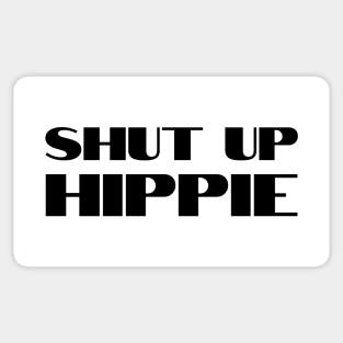 Shut Up Hippie Sticker